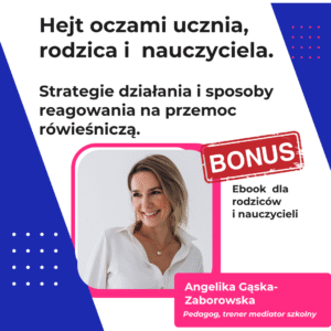 Hejt oczami ucznia, rodzica i nauczyciela. Strategie działania i sposoby rozwiązywania trudności